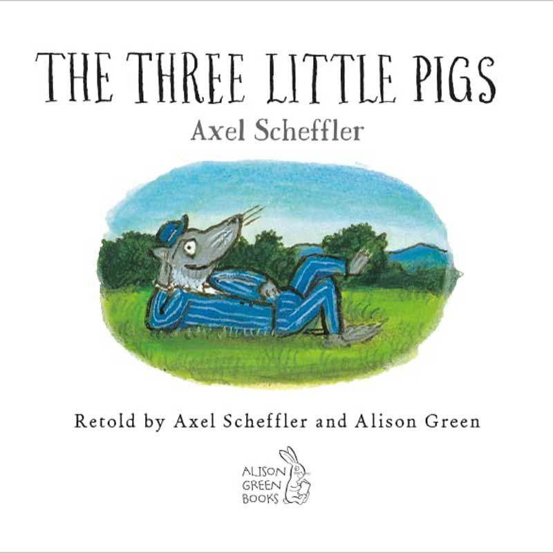 Axel Schefflers Fairy Tales: Three Little Pigs inside